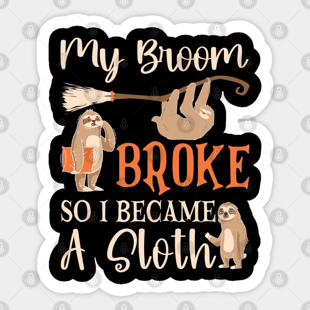 My Broom Broke So I Became A Sloth Sticker by WildFoxFarmCo